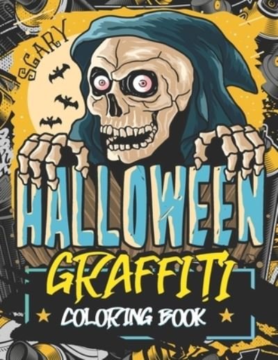 Scary Halloween Graffiti Coloring Book: Complete Relaxation and Stress Relief by Painting Horror Motifs for Adults and Teenages - Monsties - Bücher - Independently Published - 9798693333963 - 3. Oktober 2020