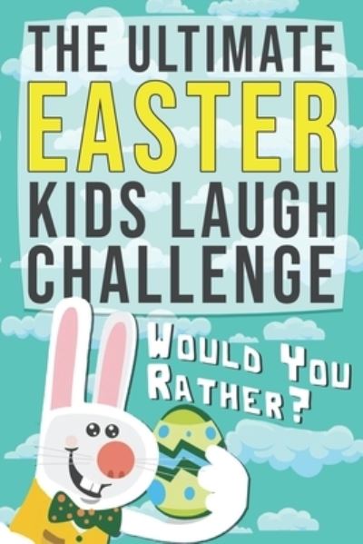 Cover for Rodrigess Alecia · The Ultimate Easter Kids Laugh Challenge - Would You Rather? (Paperback Book) (2021)