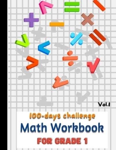 100 day challenge Math Workbook for GRADE 1: 100 Days of Timed Tests Addition and Subtraction/ Math Activity Printable Workbook For One Per Day Practice For Kindergarten Teachers & Use For Preschool Practice book. - Tony Rosey - Bøker - Independently Published - 9798713925963 - 26. februar 2021