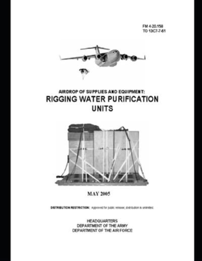 Cover for U S Army · FM 4-20.158 Airdrop of Supplies and Equipment: Rigging Water Purification Units (Paperback Book) (2021)
