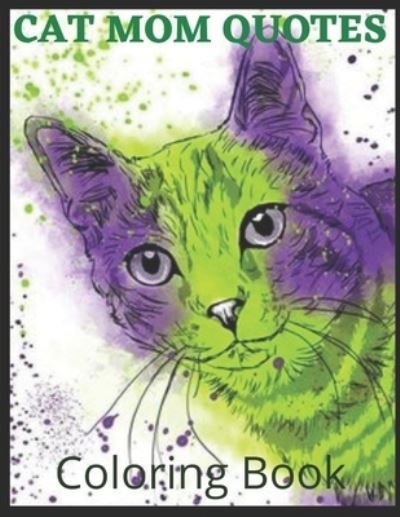 Cat Mom Quotes Coloring Book: cat coloring book for adults: Perfect for mom/ Adults Coloring Book - Af Book Publisher - Livres - Independently Published - 9798743542963 - 24 avril 2021
