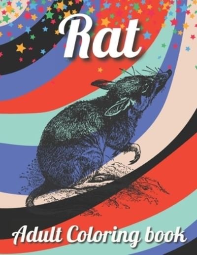 Rat Adult Coloring Book: An Adult Rat Coloring Book with Fun Easy and Relaxing Coloring Pages Funny Rat Inspired Scenes and Designs for Stress Relive And Relaxation - Rk Publishing - Livres - Independently Published - 9798743708963 - 24 avril 2021