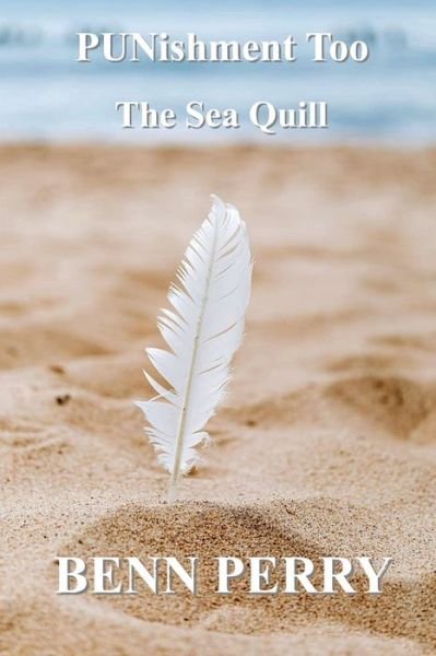 PUNishment Too: The Sea Quill - Benn Perry - Books - Independently Published - 9798767609963 - November 15, 2021