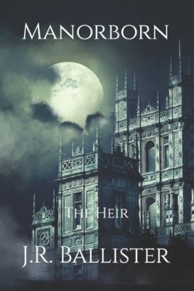 Cover for J R Ballister · Manorborn: The Heir - Manorborn (Paperback Book) (2022)