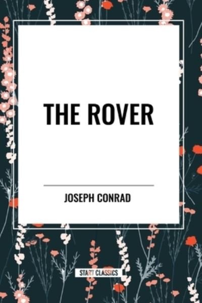 The Rover - Joseph Conrad - Books - Start Classics - 9798880919963 - May 22, 2024