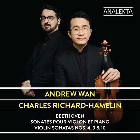 Charles Richard-hamelin / Andrew Wan · Beethoven: Violin Sonatas / Nos. 4 / 9 & 10 (CD) (2022)