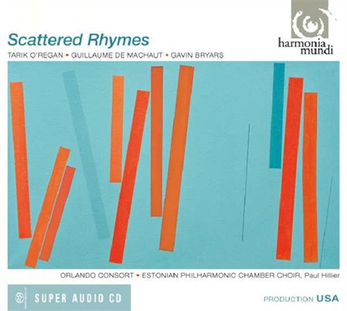 ORegan: Scattered Rhymes / Machaut: Messe De Motre Dame - Orlando Consort - Music - HARMONIA MUNDI - 0093046746964 - April 8, 2008