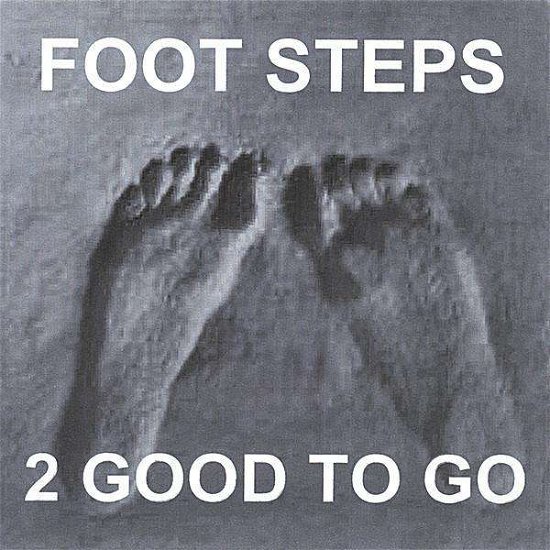 Cover for 2 Good to Go · Foot Steps (CD) (2004)
