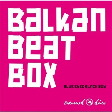 Blue Eyed Black Boy - Balkan Beat Box - Music - CRAMMED DISC - 0876623005964 - March 30, 2010