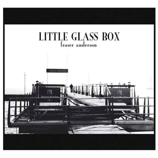 Little Glass Box - Fraser Anderson - Musik - MEMBRAN - 0885150338964 - 30. januar 2015