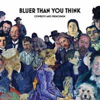 Cover for Cowboys &amp; Frenchmen · Bluer Than You Think (CD) (2018)