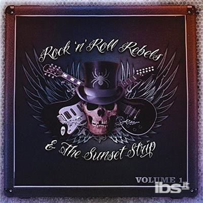 Cover for Rock 'n' Roll Rebels &amp; Sunset 1 / Var · Rock'n'roll Rebel &amp; The Sunset Strip (CD) (2024)