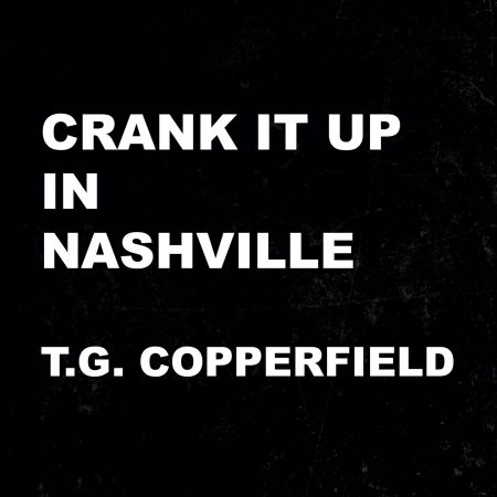 Cover for T.G. Copperfield · Cranck It up in Nashville (CD) (2019)