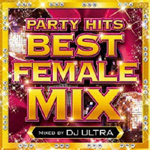 Party Hits Best Female Mix Mixed by DJ Ultra - DJ Ultra - Muzyka - GROOVY - 4580088901964 - 6 września 2017