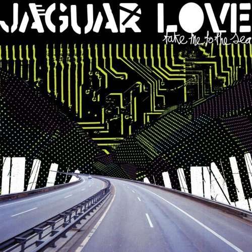 Cover for Jaguar Love · Take Me to the Sea (CD) (2008)