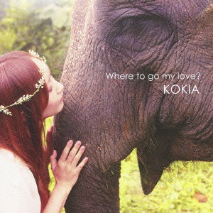 Cover for Kokia · Where to Go My Love? (CD) [Japan Import edition] (2013)