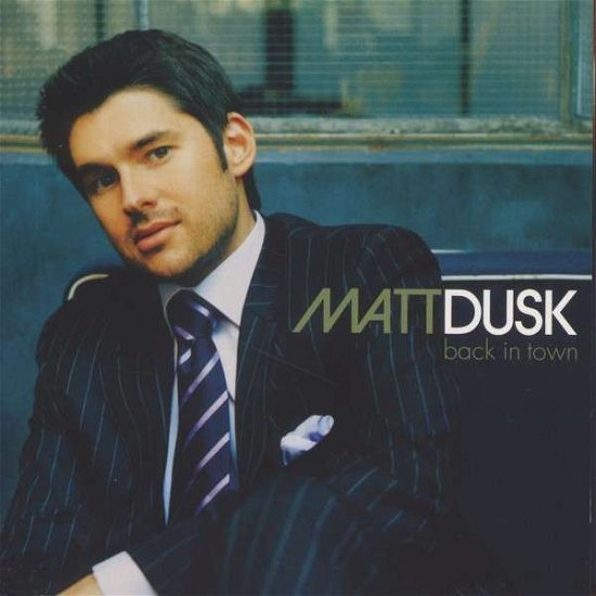 Cover for Matt Dusk · Back in Town (CD) [Bonus Tracks edition] (2007)