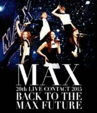 Cover for Max · Max 20th Live Contact 2015 Back to the Max Future (MBD) [Japan Import edition] (2016)