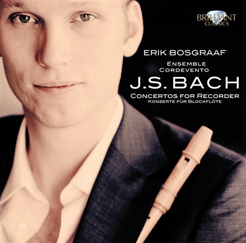 Bach: Concertos for Recorder - Erik Bosgraaf - Music - BRILLIANT - 5028421942964 - November 15, 2011