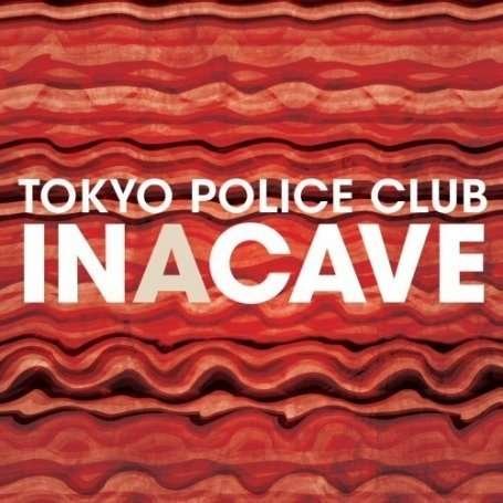 In a Cave - Tokyo Police Club - Musik - MEMPHIS INDUSTRIES - 5060146090964 - 21. marts 2011