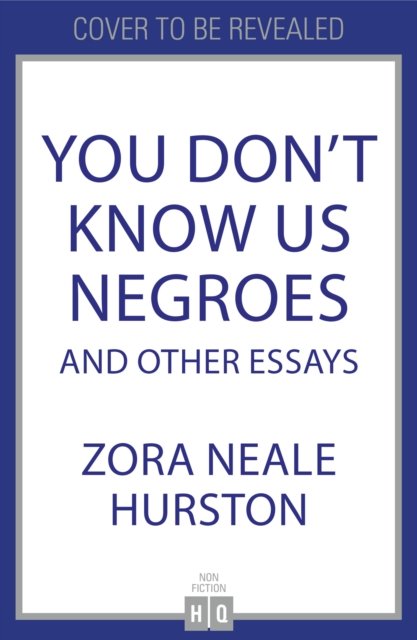 Cover for Zora Neale Hurston · You Don't Know Us Negroes and Other Essays (Hardcover Book) (2022)