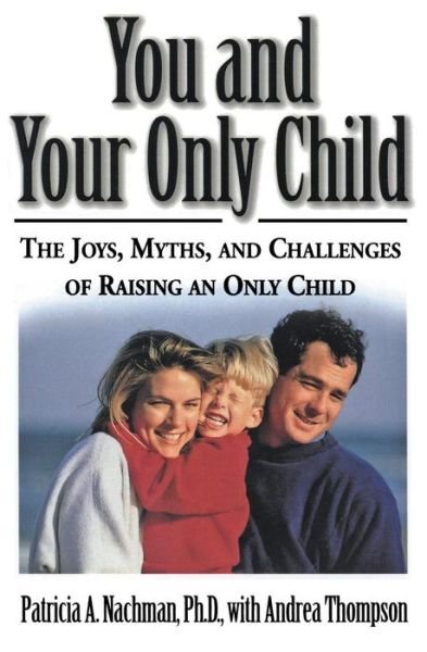 Cover for Andrea Thompson · You and Your Only Child: the Joys, Myths, and Challenges of Raising an Only Child (Paperback Book) (1998)
