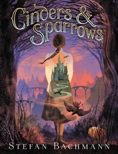 Cover for Stefan Bachmann · Cinders and Sparrows (Pocketbok) (2021)