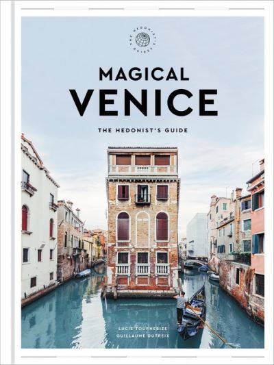 Cover for Lucie Tournebize · Magical Venice: The Hedonist's Guide (Hardcover Book) (2022)