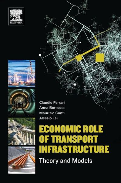Cover for Ferrari, Claudio (University of Genoa, Genoa, Italy) · Economic Role of Transport Infrastructure: Theory and Models (Paperback Book) (2018)
