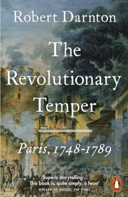 Cover for Robert Darnton · The Revolutionary Temper: Paris, 1748–1789 (Pocketbok) (2024)