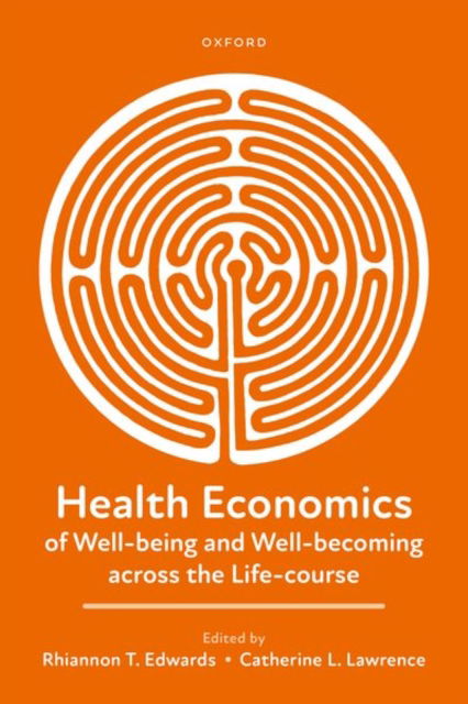 Health Economics of Well-being and Well-becoming across the Life-course -  - Książki - Oxford University Press - 9780192896964 - 26 września 2024