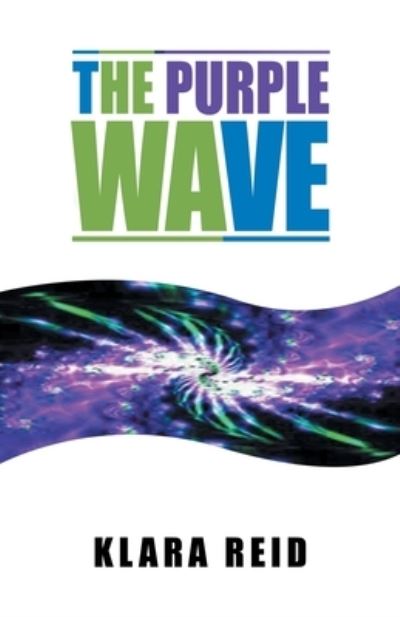 Cover for Klara Reid · The Purple Wave: Ancient Science Modern Technology, A Marriage made in Heaven (Paperback Book) (2020)