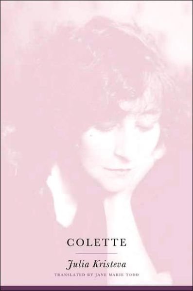 Cover for Julia Kristeva · Colette - European Perspectives: A Series in Social Thought and Cultural Criticism (Hardcover Book) (2004)