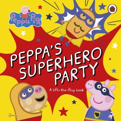 Cover for Peppa Pig · Peppa Pig: Peppa’s Superhero Party: A lift-the-flap book - Peppa Pig (Board book) (2023)