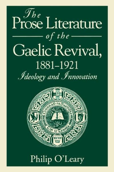 Cover for Philip O'Leary · The Prose Literature of the Gaelic Revival, 1881–1921: Ideology and Innovation (Paperback Book) [First edition] (1994)