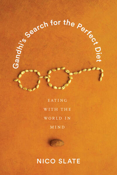 Cover for Nico Slate · Gandhi’s Search for the Perfect Diet: Eating with the World in Mind - Gandhi’s Search for the Perfect Diet (Paperback Book) (2020)