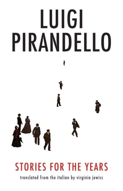 Cover for Luigi Pirandello · Stories for the Years - The Margellos World Republic of Letters (Innbunden bok) (2020)