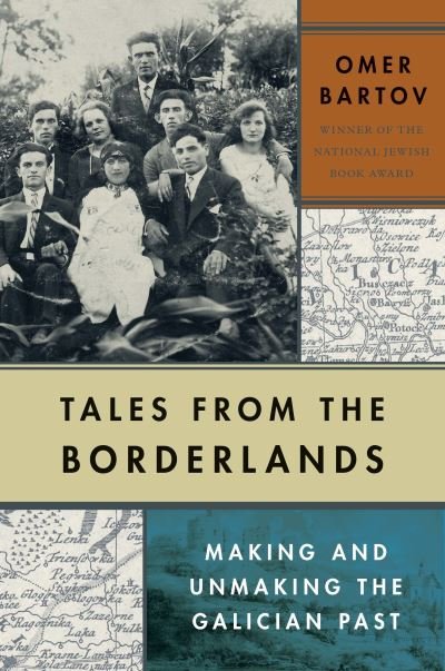 Cover for Omer Bartov · Tales from the Borderlands: Making and Unmaking the Galician Past (Gebundenes Buch) (2022)