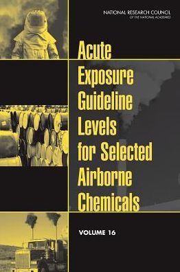 Acute Exposure Guideline Levels for Selected Airborne Chemicals: Volume 16 - National Research Council - Books - National Academies Press - 9780309300964 - April 21, 2014