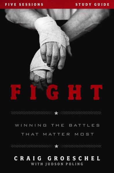 Cover for Craig Groeschel · Fight Bible Study Guide: Winning the Battles That Matter Most (Paperback Book) (2013)