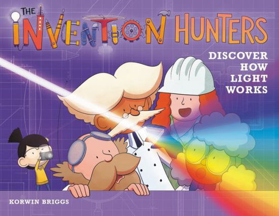 Cover for Korwin Briggs · The Invention Hunters Discover How Light Works (Hardcover Book) (2020)