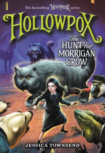 Hollowpox The Hunt for Morrigan Crow - Jessica Townsend - Livros - Little, Brown Books for Young Readers - 9780316508964 - 31 de agosto de 2021