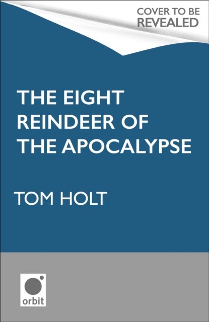 Cover for Tom Holt · The Eight Reindeer of the Apocalypse: A J. W. Wells Novel (Paperback Bog) (2023)