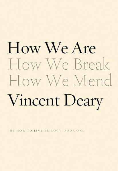 Cover for Vincent Deary · How We Are: Book One of the How to Live Series - How to Live Series (Paperback Book) (2016)