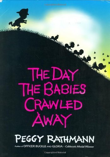 Cover for Peggy Rathmann · The Day the Babies Crawled Away (Innbunden bok) [First Edition First Printing edition] (2003)