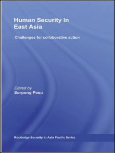 Cover for Peou Sorpong · Human Security in East Asia: Challenges for Collaborative Action - Routledge Security in Asia Pacific Series (Hardcover Book) (2008)