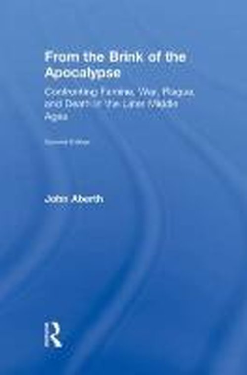 Cover for John Aberth · From the Brink of the Apocalypse: Confronting Famine, War, Plague and Death in the Later Middle Ages (Hardcover Book) (2009)