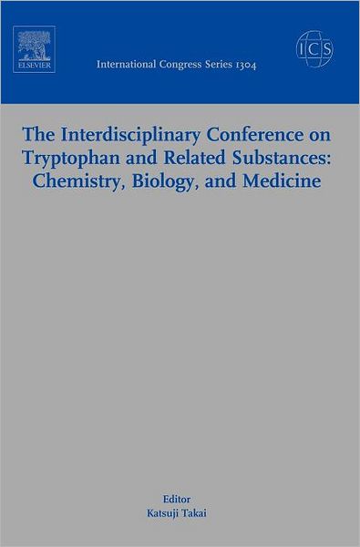 Cover for International Study Group for Tryptophan Research · The Interdisciplinary Conference on Tryptophan and Related Substances: Chemistry, Biology, and Medicine: Proceedings of the Eleventh Triennial Meeting of International Study Group for Tryptophan Research (ISTRY-2006 Tokyo) Sanjyo-Kaikan Conference Hall, T (Hardcover Book) (2008)