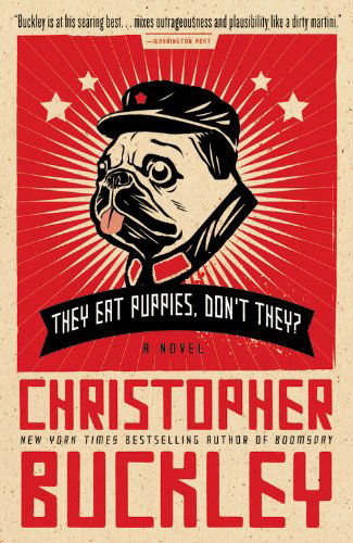 Cover for Christopher Buckley · They Eat Puppies, Don't They?: A Novel (Pocketbok) [Reprint edition] (2013)