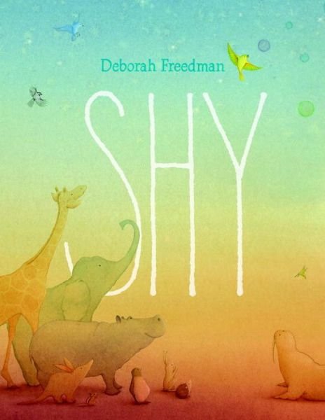 Cover for Deborah Freedman · Shy (Hardcover Book) [Ed edition] (2016)